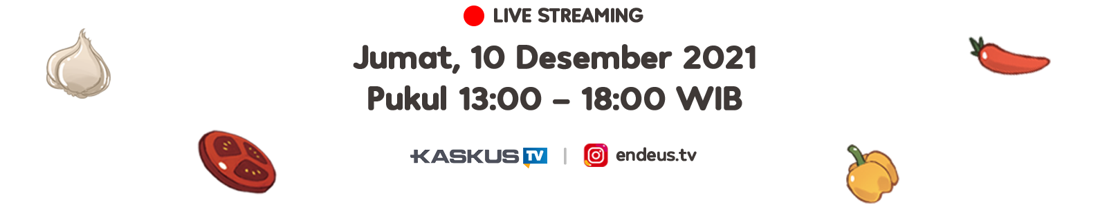 Live Streaming: Jumat, 10 Desember 2021 Pukul 13:00 - 18:00 WIB di Kaskus TV & Instagram Endeus.tv